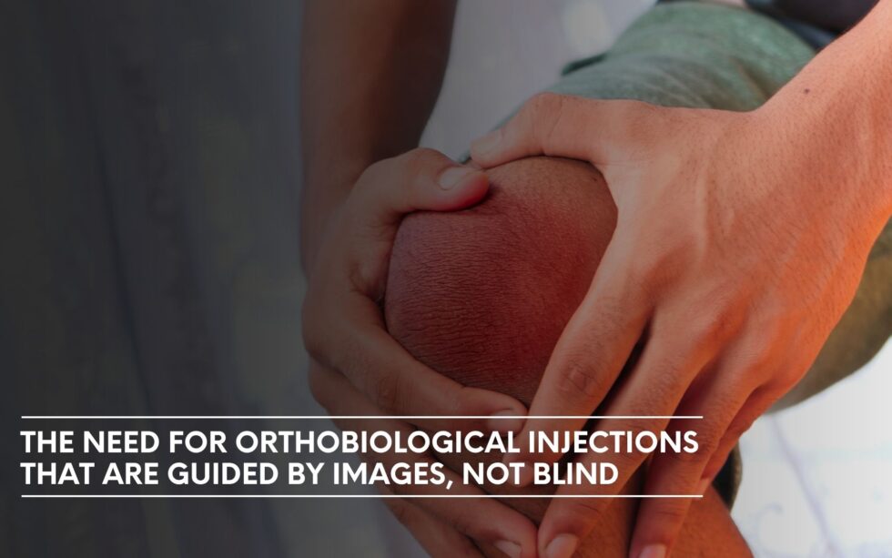 The Need for Orthobiological Injections That Are Guided by Images, Not ...