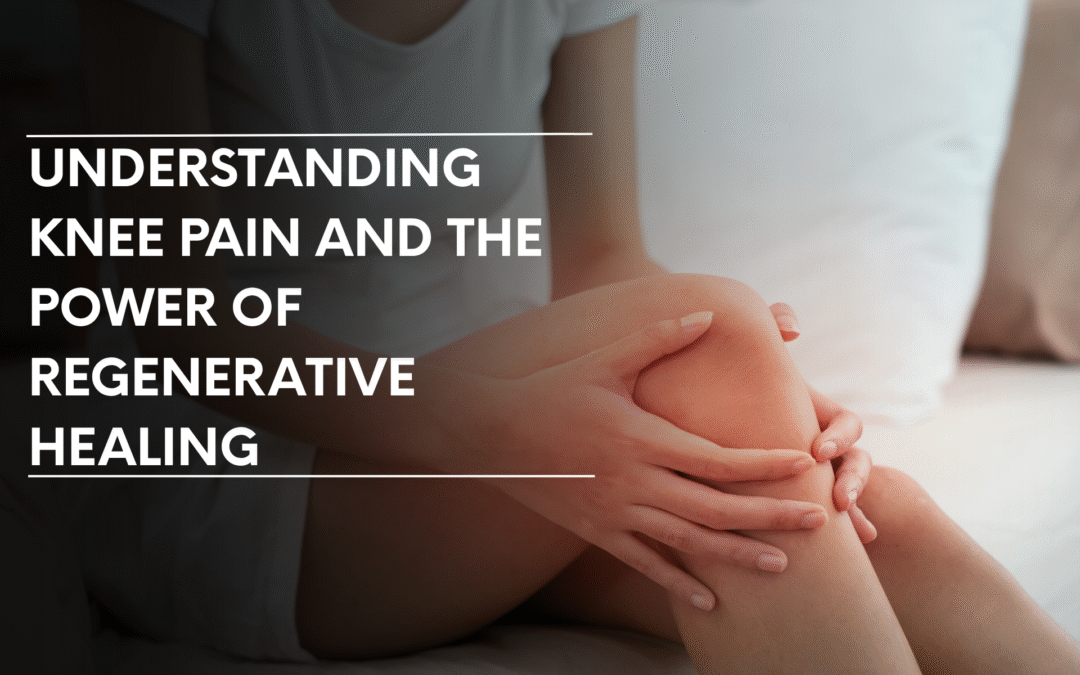 Understanding Knee Pain And The Power Of Non-Surgical Regenerative Healing