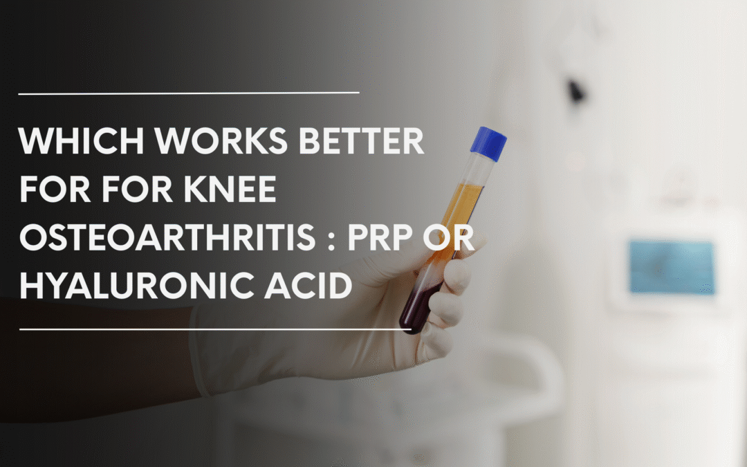 Which Works Better for Knee Osteoarthritis: PRP or Hyaluronic Acid? An Evidence-Based Perspective
