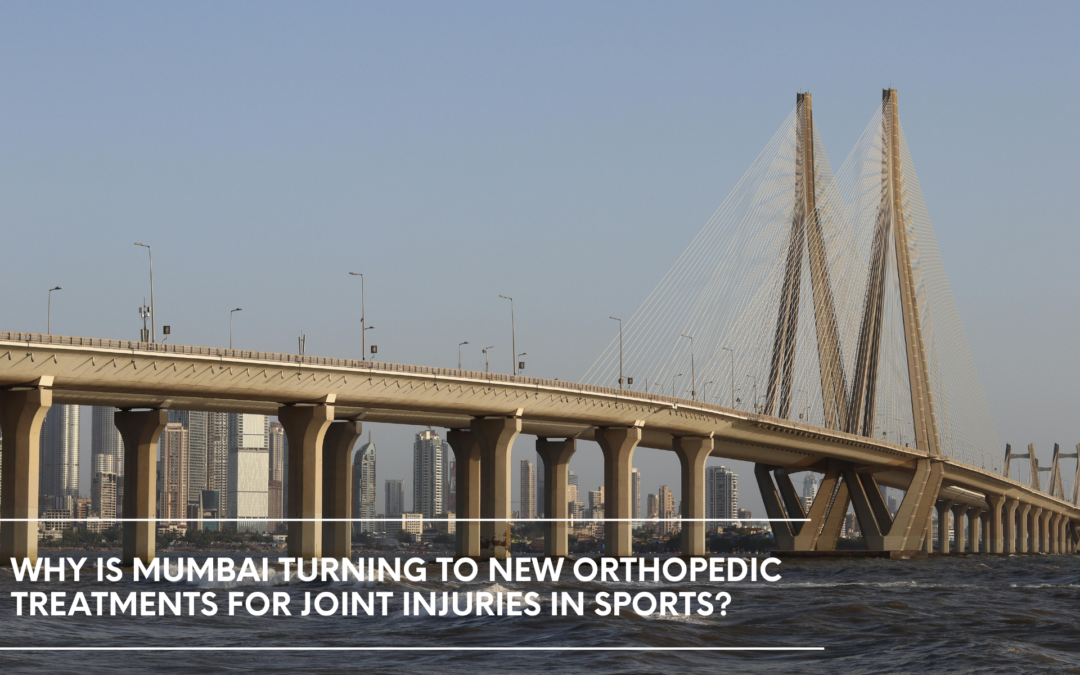 Why is Mumbai turning to new orthopedic treatments for joint injuries in sports?